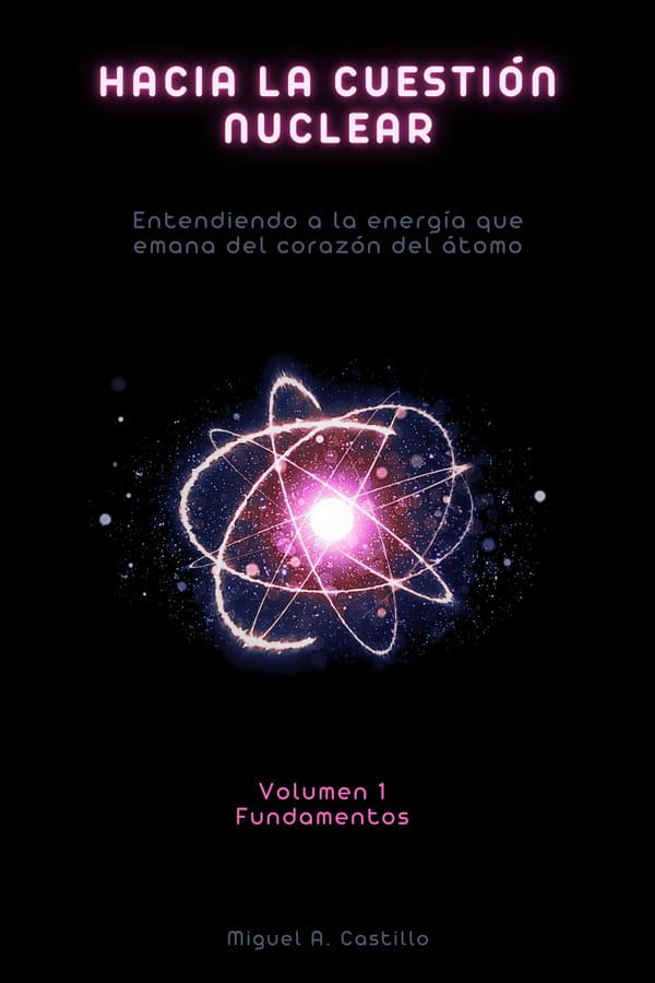Lectura recomendada: Hacia la cuestión nuclear. Volumen 1: Fundamentos